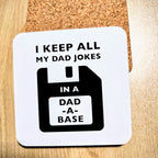 "I Keep All My Dad Jokes in a Dad-a-Base" funny dad coaster with cork back, UV printed by Rise and Shine Gifts in Dothan, Alabama SHINE-CS-001