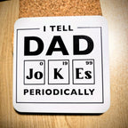 "I Tell Dad Jokes Periodically" funny dad coaster with cork back, UV printed by Rise and Shine Gifts in Dothan, Alabama SHINE-CS-001