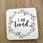 I Am Loved floral wreath faith coaster, UV printed by Rise and Shine Gifts in Dothan, Alabama SHINE-CS-002