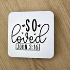 So Loved John 3:16 Bible verse coaster, UV printed by Rise and Shine Gifts in Dothan, Alabama SHINE-CS-002