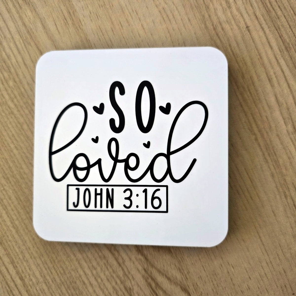 So Loved John 3:16 Bible verse coaster, UV printed by Rise and Shine Gifts in Dothan, Alabama SHINE-CS-002